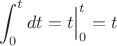 $\displaystyle\int\limit_0^t dt=t\Bigr|_0^t=t$