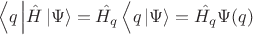 $$ \left\langle q \left\lvert \hat{H} \left\lvert\Psi\right\rangle = \hat{H_q} \left\langle q \left\lvert \Psi \right\rangle= \hat{H_q} \Psi(q)$$