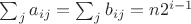 $\sum_j a_{ij}=\sum_j b_{ij}=n2^{i-1}$