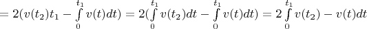 $= 2(v(t_2)t_1 - \int\limits_{0}^{t_1}v(t)dt) = 2(\int\limits_{0}^{t_1}v(t_2)dt - \int\limits_{0}^{t_1}v(t)dt) = 2\int\limits_{0}^{t_1}v(t_2)-v(t)dt$