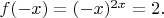 $f(-x)=(-x)^{2x}=2.$