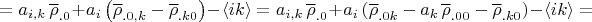 $=a_{i,k} \, \overline \rho_{.0}+a_i \left(\overline \rho_{.0,k}-\overline \rho_{.k0} \right)-\langle ik \rangle=a_{i,k} \, \overline \rho_{.0}+a_i \left(\overline \rho_{.0k}-a_k \, \overline \rho_{.00} -\overline \rho_{.k0} \right)-\langle ik \rangle=$