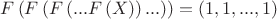 $F\left( {F\left( {F\left( {...F\left( X \right)} \right)...} \right)} \right) = \left( {1,1,...,1} \right)$