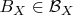 $B_X \in \mathcal{B}_X$