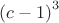 ${(c-1)}^3$