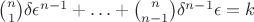 $\binom n1\delta\epsilon^{n-1}+\ldots+\binom n{n-1}\delta^{n-1}\epsilon=k$