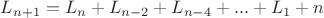 $L_{n+1}=L_n+L_{n-2}+L_{n-4}+...+L_1+n$