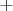 $\begin{array}{c}+\end{array}$