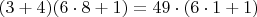 $(3+4)(6 \cdot 8+1) = 49 \cdot (6 \cdot 1 + 1)$