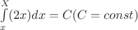 $\int\limits_{x}^{X}(2x)dx=C    (C=const)$