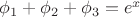 $\phi_1+\phi_2+\phi_3=e^x$