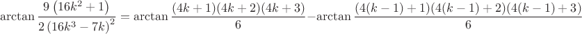 $$\arctan \frac{ 9\left(16k^2+1 \right)}{2\left(16k^3-7k \right)^2} = \arctan \frac{(4k+1)(4k+2)(4k+3)}6 - \arctan \frac{(4(k-1)+1)(4(k-1)+2)(4(k-1)+3)}6$$