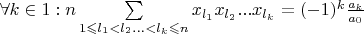 $\forall k \in 1:n \sum\limits_{1\leqslant l_1< l_2...< l_k\leqslant n}x_{l_1}x_{l_2}...x_{l_k} = (-1)^k\frac{a_k}{a_0}$