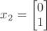$x_2=\begin{bmatrix}0 \\ 1 \end{bmatrix}$