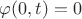 $\varphi(0, t)=0$ $\varphi(0, t)=0$