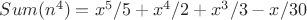 $Sum(n^4)= x^5/5 + x^4/2 + x^3/3 - x/30$