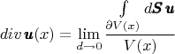 $$div \, \pmb{u}(x)=\lim_{d\to 0}\dfrac{\int\limits_{\partial V(x)}d\pmb{S}\,\pmb{u}}{V(x)}$$