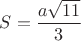$S=\dfrac{a\sqrt{11}}{3}$