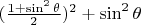 $ (\frac{1+\sin^2 \theta}{2})^2+\sin^2 \theta$