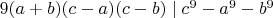 $9(a+b)(c-a)(c-b)\mid c^9-a^9-b^9$
