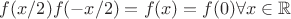 $f(x/2)f(-x/2)=f(x)=f(0) \forall x \in \mathbb{R}$