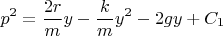 \[
p^2  = \frac{{2r}}
{m}y - \frac{k}
{m}y^2  - 2gy + C_1 
\]