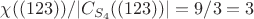 $\chi((123))/|C_{S_4}((123))|=9/3=3$