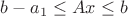 $b-a_1\leq Ax\leq b$