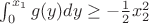$\int_{0}^{x_1} g(y) dy \geq -\frac {1} {2} x_2 ^2$