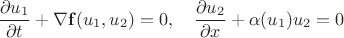$$
\frac{\partial u_1}{\partial t} + \nabla \mathbf{f}(u_1, u_2) = 0, \quad \frac{\partial u_2}{\partial x} + \alpha(u_1)u_2 = 0
$$