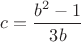 $c=\dfrac{b^2-1}{3b}$
