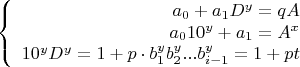 $$\left\{ \begin{array}{rcl} 
a_0 + a_1 D^y = q A \\ 
a_0 10^y + a_1 = A^x \\ 
10^y D^y = 1 + p \cdot b^y_1 b^y_2 ... b^y_{i-1} = 1 + p t\\ \end{array} \right.$$