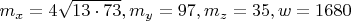 $m_x  = 4\sqrt {13 \cdot 73} ,m_y  = 97,m_z  = 35,w = 1680
$