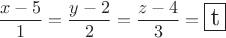 $$\frac{{x - 5}}{1} = \frac{{y - 2}}{2} = \frac{{z - 4}}{3} = \mbox{\fbox{{\Large t}}}$$