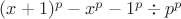 $(x+1)^p-x^p-1^p\div p^p$