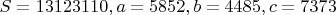 $S = 13123110, a = 5852, b = 4485, c = 7373$