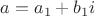 $a = a_1 + b_1i$
