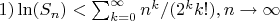$1) \ln (S_n)<\sum_{k=0}^{\infty }n^{k}/(2^{k}k!), n\rightarrow \infty $