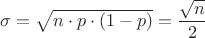 $\sigma=\sqrt{n \cdot p \cdot (1-p)}=\dfrac{\sqrt{n}}{2}$