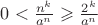 $0 < \frac{{{n^k}}}{{{a^n}}} \geqslant \frac{{{2^k}}}{{{a^n}}}$
