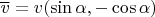$\overline v=v(\sin\alpha ,-\cos\alpha )$