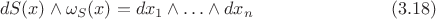 $$dS(x)\wedge\omega_S(x)=dx_1\wedge\ldots\wedge dx_n\eqno{(3.18)}$$