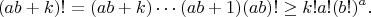 $$
(ab+k)!=(ab+k)\cdots(ab+1)(ab)!\ge k!a!(b!)^a.
$$