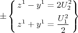 $\[ \pm \left\{ \begin{gathered}  {z^1} - {y^1} = 2U_2^2 \hfill \\
  {z^1} + {y^1} = \frac{{U_1^2}}{2} \hfill \\ \end{gathered}  \right\}\]$