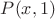 $P(x,1)$