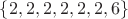 $\{2, 2, 2, 2, 2, 2, 6\}$