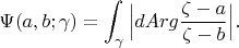 $$ \Psi (a,b;\gamma ) = \int^{}_{\gamma }\Big| d Arg \frac{\zeta -a}{\zeta -b}\Big|. $$