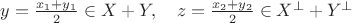 $y=\frac{x_1+y_1}{2}\in X+Y, \quad z=\frac{x_2+y_2}{2}\in X^\perp+Y^\perp$