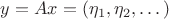$y = Ax = (\eta_1, \eta_2, \dots)$