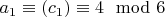 $a_1\equiv (c_1) \equiv 4 \mod 6$